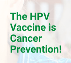 HPV Vaccine is Cancer Prevention
